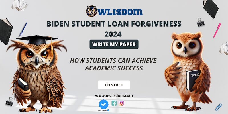 biden-student-loan-forgiveness-2024:-how-students-can-achieve-academic-success